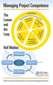 Title: Managing Project Competence: The Lemon and the Loop / Edition 1, Author: Rolf Medina