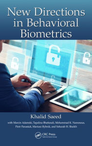 Title: New Directions in Behavioral Biometrics / Edition 1, Author: Khalid Saeed