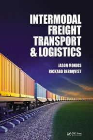 Title: Intermodal Freight Transport and Logistics / Edition 1, Author: Jason Monios