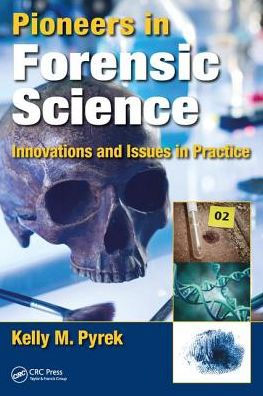 Pioneers in Forensic Science: Innovations and Issues in Practice / Edition 1