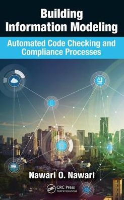 Building Information Modeling: Automated Code Checking and Compliance Processes / Edition 1