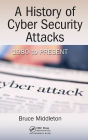 A History of Cyber Security Attacks: 1980 to Present / Edition 1