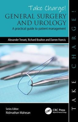 Take Charge! General Surgery and Urology: A practical guide to patient management / Edition 1