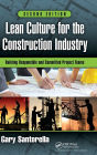 Lean Culture for the Construction Industry: Building Responsible and Committed Project Teams, Second Edition