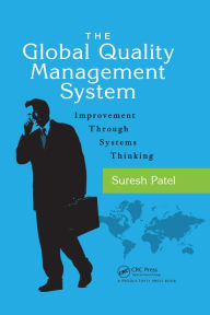 Title: The Global Quality Management System: Improvement Through Systems Thinking, Author: Suresh Patel