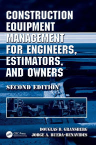 Title: Construction Equipment Management for Engineers, Estimators, and Owners, Second Edition / Edition 2, Author: Douglas D. Gransberg