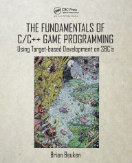 Title: The Fundamentals of C/C++ Game Programming: Using Target-based Development on SBC's / Edition 1, Author: Brian Beuken