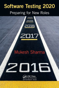 Title: Software Testing 2020: Preparing for New Roles / Edition 1, Author: Mukesh Sharma