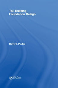 Title: Tall Building Foundation Design / Edition 1, Author: Harry G. Poulos