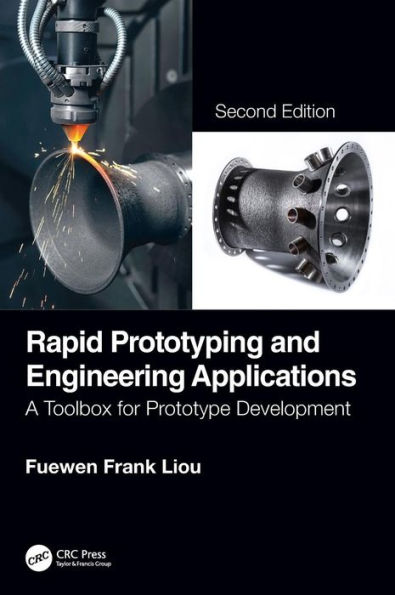 Rapid Prototyping and Engineering Applications: A Toolbox for Prototype Development, Second Edition / Edition 2