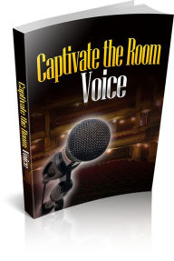 Title: Captivate the Room with Your Voice, Author: Tracy Goodwin