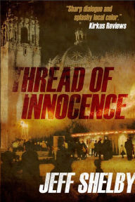Title: Thread of Innocence (The Joe Tyler Series, #4), Author: Jeff Shelby