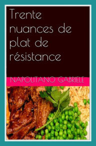 Title: Trente nuances de plat de résistance, Author: Gabriele Napolitano