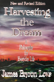 Title: Harvesting The Dream, Author: James Bryron Love