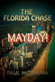 Title: Mayday! (The Florida Chase, Part 2), Author: Paul Moxham