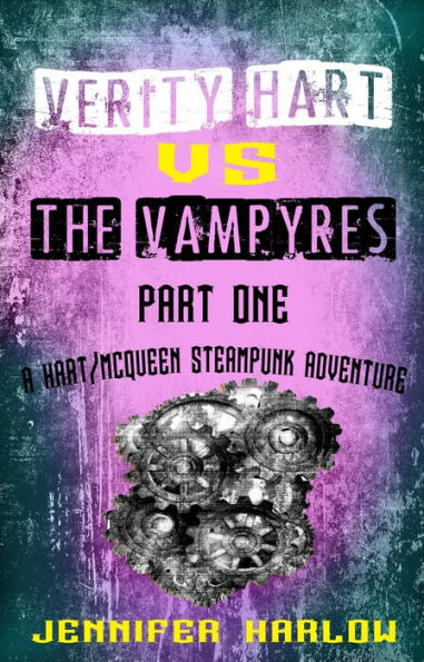 Verity Hart Vs The Vampyres: Part One (A Hart/McQueen Steampunk Adventure, #1)