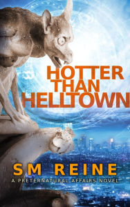 Title: Hotter Than Helltown (Preternatural Affairs, #3), Author: SM Reine