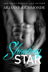 Title: Shooting Star: A Free Bad Boy Romance (The Star Trilogy, #1), Author: Arianne Richmonde