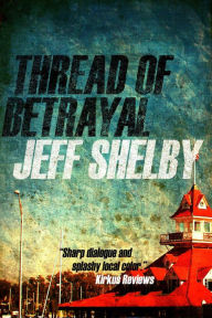 Title: Thread of Betrayal (The Joe Tyler Series, #3), Author: Jeff Shelby