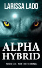 Alpha Hybrid: The Becoming (Cavern of Light, #1)