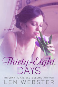 Title: Thirty-Eight Days, Author: Len Webster