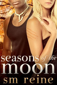 Title: Seasons of the Moon Series, Books 1-4: Six Moon Summer, All Hallows' Moon, Long Night Moon, and Gray Moon Rising, Author: SM Reine
