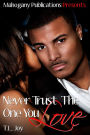 Never Trust The One You Love: Book 2 (The Hot Boyz Series)