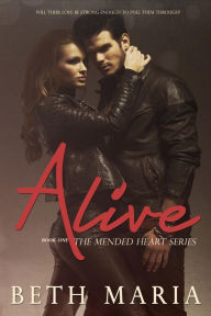 Title: Alive (The Mended Heart Series, #1), Author: Beth Maria