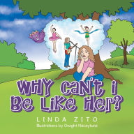 Title: Why Can't I Be Like Her?, Author: Linda Zito