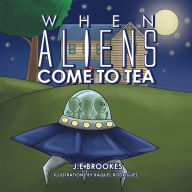 Title: When Aliens Come to Tea, Author: J.E Brookes