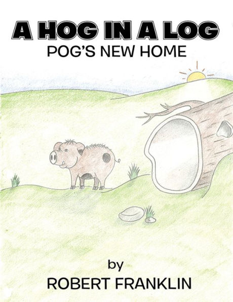 A Hog in a Log: Pog'S New Home