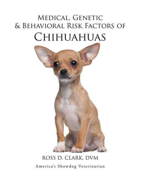 Medical, Genetic & Behavioral Risk Factors of Chihuahuas