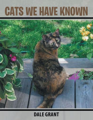 Title: Cats We Have Known, Author: Dale Grant
