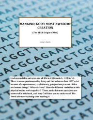 Title: Mankind; God's Most Awesome Creation: (The True Origin of Man), Author: Lindsey K. Ham Sr.