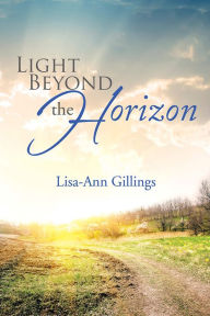 Title: Light Beyond the Horizon, Author: Lisa-Ann Gillings