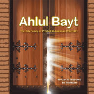 Title: Ahlul Bayt: The Holy Family of Prophet Mohammad (PBUH&F), Author: Alia Bazzi