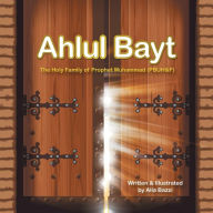 Title: Ahlul Bayt: The Holy Family of Prophet Mohammad (Pbuh&f), Author: Alia Bazzi