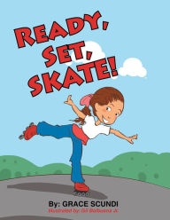 Title: Ready, Set, SKATE!, Author: Grace Scundi