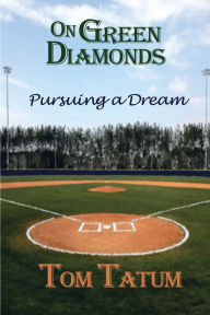Title: On Green Diamonds: Pursuing a Dream, Author: Tom Tatum
