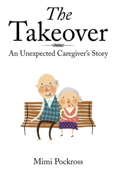 The Takeover: An Unexpected Caregiver's Story