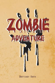 Title: Zombie Adventure, Author: Brittaney Smith