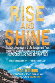 Title: RISE AND SHINE Anxiety & Depression, & Life Management Tools, Author: Ron Williams