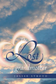 Title: The lost of a grandmother, Author: Jalise Stroud