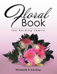 Title: Floral Book: The Harding Family, Author: Elizabeth B Harding