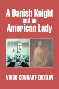 Title: A Danish Knight and an American Lady, Author: VIGGO CONRADT-EBERLIN