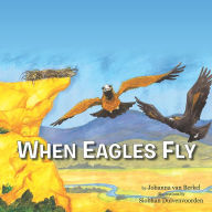 Title: When Eagles Fly, Author: Johanna van Berkel