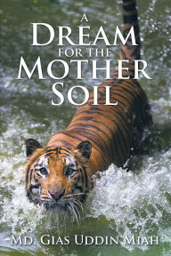 Title: A Dream for the Mother Soil, Author: Md. Gias Uddin Miah
