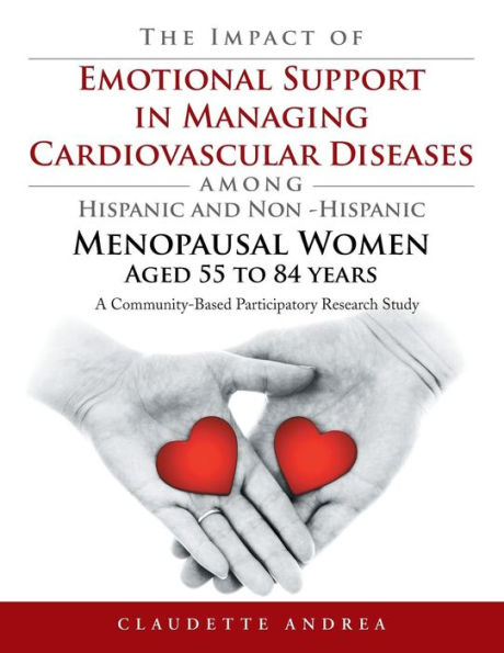 The Impact of Emotional Support Managing Cardiovascular Diseases Among Hispanic and Non -Hispanic Menopausal Women Aged 55 to 84 Years