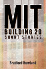 MIT BUILDING 20: SHORT STORIES