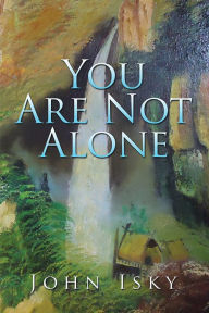 Title: You Are Not Alone, Author: John Isky